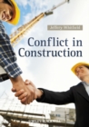 Image for Conflicts in construction: avoiding, managing, resolving