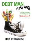 Image for Debt man walking: a 10-step investment and gearing guide for Generation X