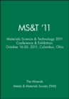 Image for Ms&amp;t &#39;11 : Materials Science &amp; Technology 2011 Conference &amp; Exhibition, October 16-20, 2011, Columbus, Ohio