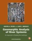Image for Geomorphic Analysis of River Systems : An Approach to Reading the Landscape