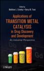 Image for Applications of transition metal catalysis in drug discovery and development: an industrial perspective