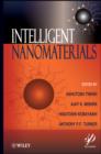 Image for Intelligent nanomaterials: processes, properties, and applications
