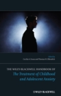 Image for The Wiley-Blackwell Handbook of the Treatment of Childhood and Adolescent Anxiety