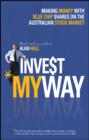 Image for Invest my way: making money with blue chip shares on the Australian stock market