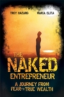 Image for The naked entrepreneur: a journey from fear to true wealth