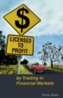 Image for Licensed to profit: by trading in financial markets