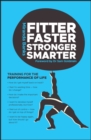 Image for Fitter, faster, stronger, smarter: training for the performance of life