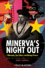 Image for Minerva&#39;s night out: philosophy, pop culture, and moving pictures