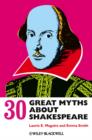 Image for 30 great myths about Shakespeare