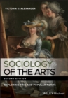Image for Sociology of the Arts: Exploring Fine and Popular Forms