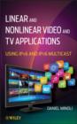 Image for Linear and Nonlinear Video and TV Applications - Using IPv6 and IPv6 Multicast