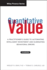 Image for Quantitative value  : a practitioner&#39;s guide to automating intelligent investment and eliminating behavioural errors + website