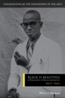 Image for Black is beautiful: a philosophy of black aesthetics