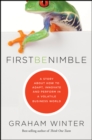 Image for First Be Nimble: A Story About How to Adapt, Innovate and Perform in a Volatile Business World