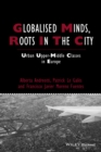 Image for Globalised minds, roots in the city: urban upper-middle classes in Europe
