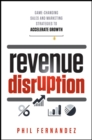 Image for Revenue disruption: game-changing sales and marketing strategies to accelerate growth