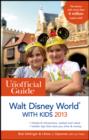 Image for The unofficial guide to Walt Disney World with kids 2013