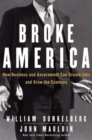 Image for Broke America  : how business &amp; government can create jobs and grow the economy
