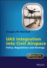 Image for UAS integration into civil airspace  : policy, regulations and strategy