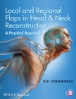 Image for Local and regional flaps in head &amp; neck reconstruction  : a practical approach