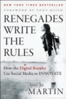 Image for Renegades write the rules  : how the digital royalty use social media to innovate