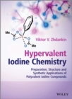 Image for Hypervalent Iodine Chemistry: Preparation, Structure, and Synthetic Applications of Polyvalent Iodine Compounds