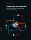 Image for Designing information  : human factors and common sense in information design
