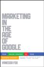 Image for Marketing in the Age of Google: Your Online Strategy IS Your Business Strategy