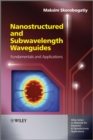 Image for Nanostructured and subwavelength waveguides: fundamentals and applications