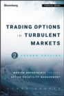 Image for Trading options in turbulent markets  : master uncertainty through active volatility management