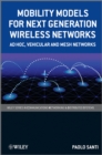 Image for Mobility models for next generation wireless networks: ad hoc, vehicular, and mesh networks