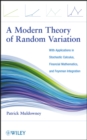 Image for A Modern Theory of Random Variation - With Applications in Stochastic Calculus, Financial Mathematics, and Feynman Integration