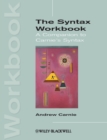 Image for The syntax workbook  : a companion to Carnie&#39;s syntax