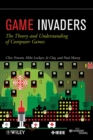 Image for Game Invaders - The Theory and Understanding of Computer Games