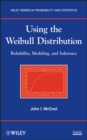 Image for Using the Weibull Distribution: Reliability, Modeling, and Inference