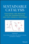 Image for Sustainable Catalysis - Challenges and Practices for the Pharmaceutical and Fine Chemical Industries
