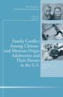 Image for Family Conflict Among Chinese- and Mexican-Origin Adolescents and Their Parents in the U.S.: New Directions for Child and Adolescent Development, Number 135