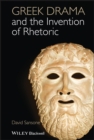 Image for Greek Drama and the Invention of Rhetoric