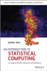 Image for An introduction to statistical computing  : a simulation-based approach