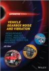 Image for Vehicle gearbox noise and vibration  : measurement, signal analysis, signal processing and noise reduction measures