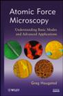 Image for Atomic Force Microscopy: Understanding Basic Modes  and Advanced Applications