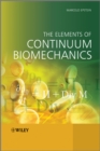 Image for The elements of continuum biomechanics