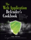 Image for The Web application defender&#39;s cookbook  : battling hackers and protecting users