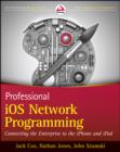 Image for Professional iOS network programming  : connecting the enterprise to the iPhone and iPad