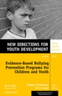 Image for Evidence-Based Bullying Prevention Programs for Children and Youth: New Directions for Youth Development, Number 133