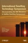 Image for International Smelting Technology Symposium: Incorporating the 6th Advances in Sulfide Smelting Symposium
