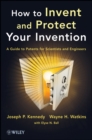 Image for How to invent and protect your invention  : a guide to patents for scientists and engineers