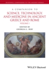 Image for A companion to science, technology, and medicine in ancient Greece and Rome