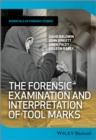 Image for The forensic examination and interpretation of tool marks