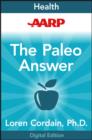 Image for AARP The Paleo Answer: 7 Days to Lose Weight, Feel Great, Stay Young